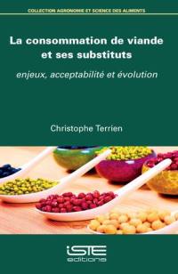 La consommation de viande et ses substituts : enjeux, acceptabilité et évolution