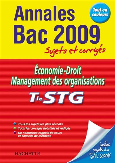 Economie, droit, management des organisations, terminale STG : annales 2009, sujets et corrigés