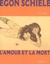 Egon Schiele, l'amour et la mort