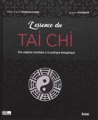 L'essence du tai chi : des origines martiales à la pratique énergétique