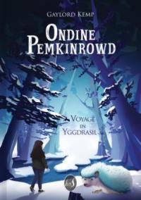 Ondine Pemkinrowd : voyage en Yggdrasil