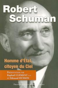 Robert Schuman : homme d'Etat, citoyen du ciel : actes de la journée d'étude du 20 novembre 2004