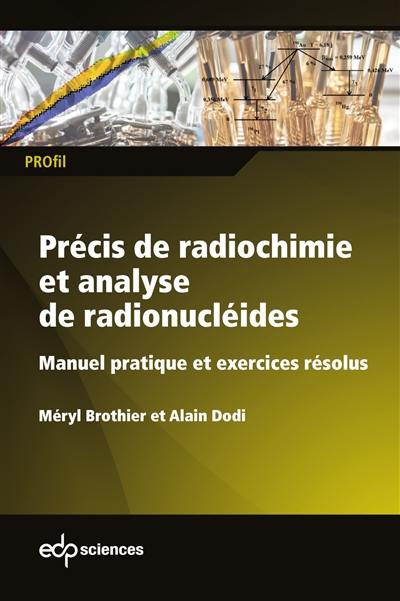 Précis de radiochimie et analyse de radionucléides : manuel pratique et exercices résolus