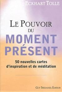 Le pouvoir du moment présent : 50 nouvelles cartes d'inspiration et de méditation