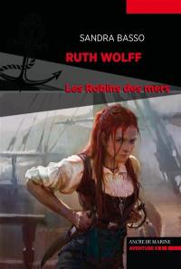 Ruth Wolff, pirate. Vol. 2. Les robins des mers