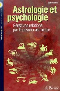 Astrologie et psychologie : gérez vos relations par la psycho-astrologie