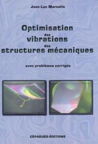 Optimisation des vibrations des structures mécaniques : avec problèmes corrigés