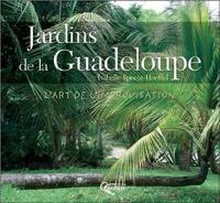 Jardins de la Guadeloupe : l'art de l'improvisation