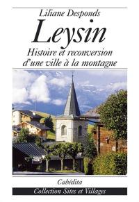 Leysin : histoire et reconversion d'une ville à la montagne