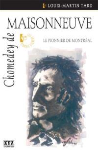 Chomedey de Maisonneuve : pionnier de Montréal