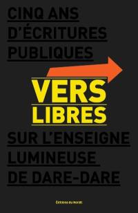 Vers libres : cinq ans d'écritures publiques sur l'enseigne lumineuse