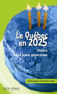 Le Québec en 2025 : visions de la jeune génération