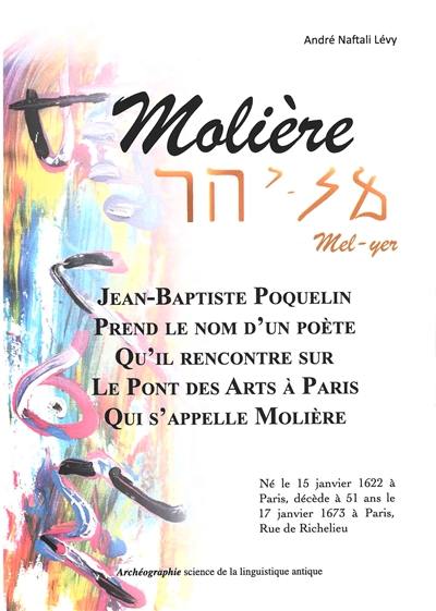 Molière : Jean-Baptiste Poquelin prend le nom d'un poète qu'il rencontre sur le Pont des Arts à Paris qui s'appelle Molière