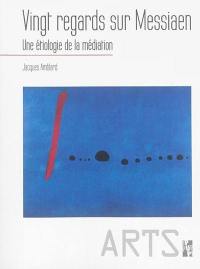 Vingt regards sur Messiaen : une étiologie de la médiation