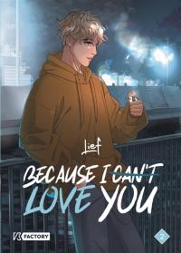 Because I can't love you. Vol. 2