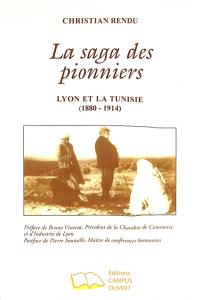 La saga des pionniers : Lyon et la Tunisie (1880-1914)