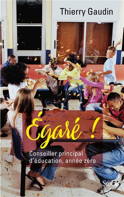 Egaré ! : conseiller principal d'éducation, année zéro