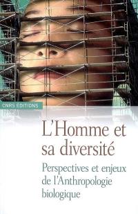 L'homme et sa diversité : perspectives et enjeux de l'anthropologie biologique