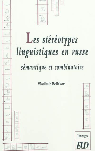 Les stéréotypes linguistiques en russe : sémantique et combinatoire