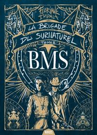 La brigade du surnaturel : BMS. Vol. 2. Le jardin des Hespérides