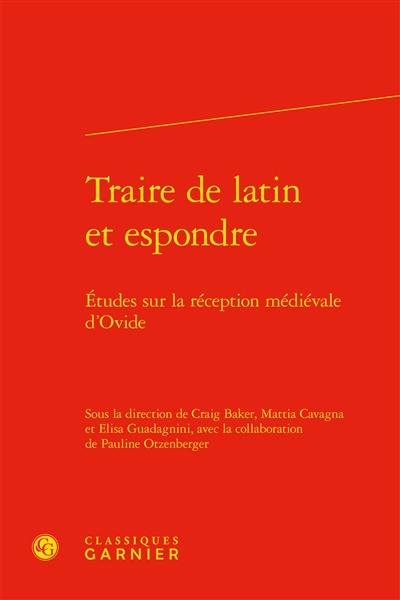 Traire de latin et espondre : études sur la réception médiévale d'Ovide