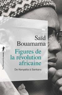 Figures de la révolution africaine : de Kenyatta à Sankara