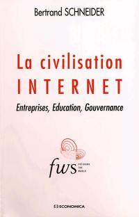 La civilisation Internet : entreprises, éducation, gouvernance