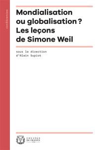 Mondialisation ou globalisation ? : les leçons de Simone Weil