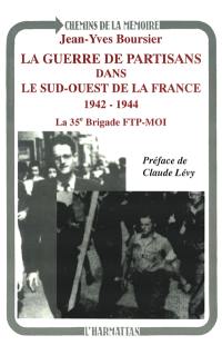 La guerre de partisans dans le sud-ouest de la France, 1942-1944 : la 35e brigade FTP-MOI