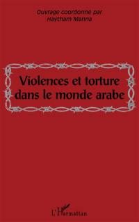 Violences et torture dans le monde arabe