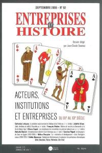 Entreprises et histoire, n° 52. Acteurs, institutions et entreprises, du XIIe au XXe siècle