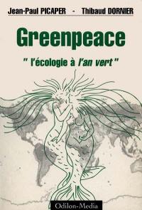Greenpeace : l'écologie à l'an vert
