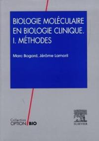 Principes de biologie moléculaire en biologie clinique. Vol. 1. Méthodes