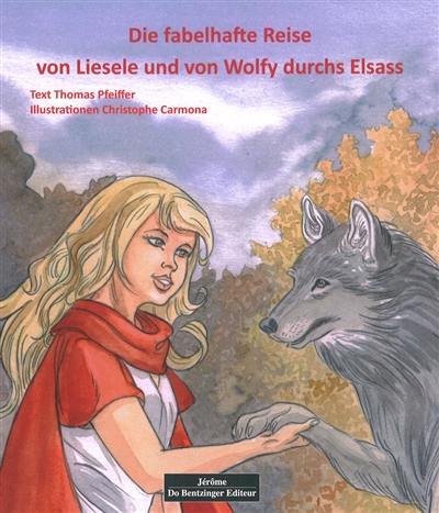 Die wunderbare Reise von Liesele und Wolfy durchs Elsass