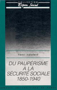 Du paupérisme à la sécurité sociale 1850-1940 : essai sur les origines de la sécurité sociale en France