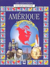 Amérique du Nord : atlas illustré