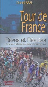 Tour de France : rêves et réalités : dans les coulisses du cyclisme professionnel