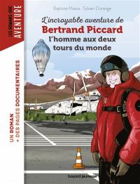 L'incroyable aventure de Bertrand Piccard : l'homme aux deux tours du monde