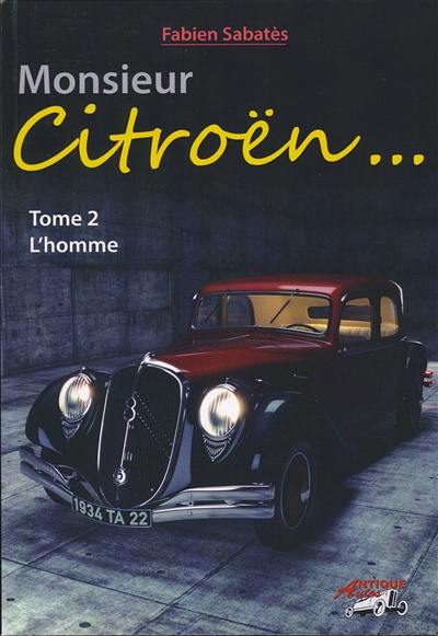 Monsieur Citroën. Vol. 2. L'homme