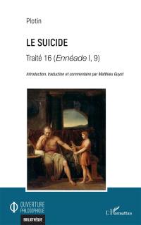 Le suicide : traité 16 (Ennéade I, 9)