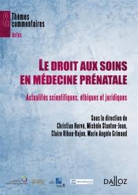 Le droit aux soins en médecine prénatale : actualités scientifiques, éthiques et juridiques
