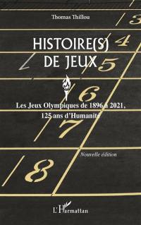 Histoire(s) de jeux : les jeux Olympiques de 1896 à 2021, 125 ans d'humanité