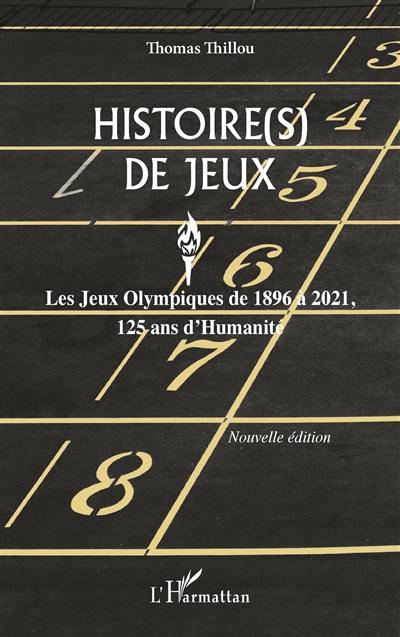 Histoire(s) de jeux : les jeux Olympiques de 1896 à 2021, 125 ans d'humanité