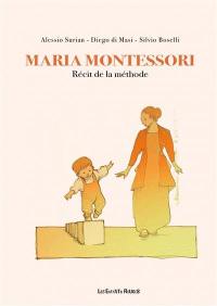 Maria Montessori : récit de la méthode