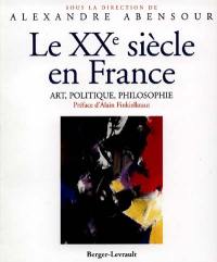 Le XXe siècle en France : art, politique, philosophie