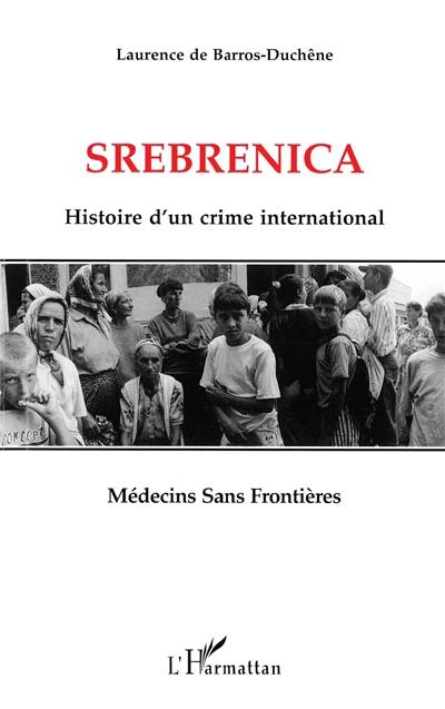 Srebrenica : histoire d'un crime international