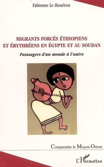 Migrants forcés éthiopiens et érythréens en Egypte et au Soudan : passagers d'un monde à l'autre
