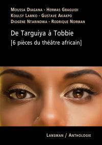 De Targuiya à Tobbie : 6 pièces du théâtre africain
