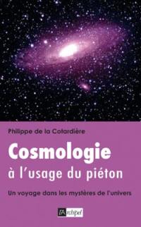 Cosmologie à l'usage du piéton : un voyage dans les mystères de l'Univers