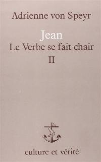 Jean, Le Verbe se fait chair. Vol. 2